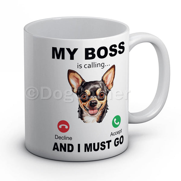 My BOSS is calling and I must go (Chihuahua) Mug