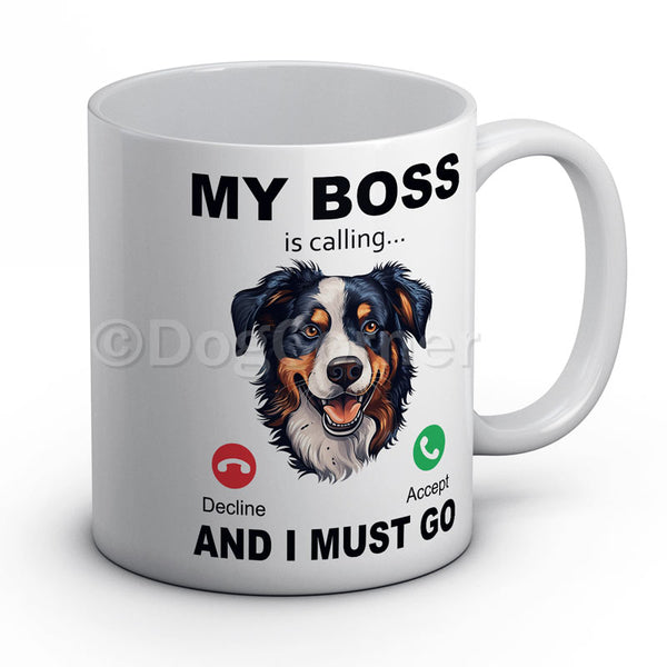 My BOSS is calling and I must go (Australian Shepherd) Mug