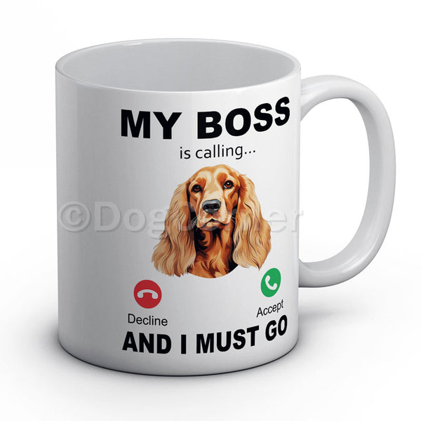 My BOSS is calling and I must go (Cocker Spaniel) Mug