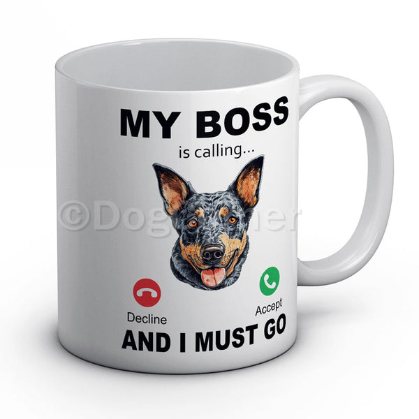 My BOSS is calling and I must go (Australian Cattle Dog) Mug